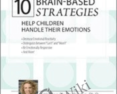 $20 10 Brain-Based Strategies to Help Children Handle Their Emotions: Bridging the Gap between What Experts Know and What Happens at Home & School - Tina Payne Bryson