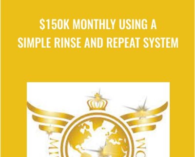 $135 $150K Monthly Using A Simple Rinse and Repeat System