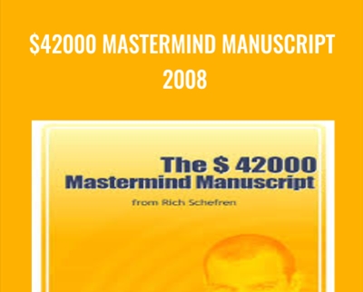 $23 $42000 Mastermind Manuscript 2008 - Rich Schefren
