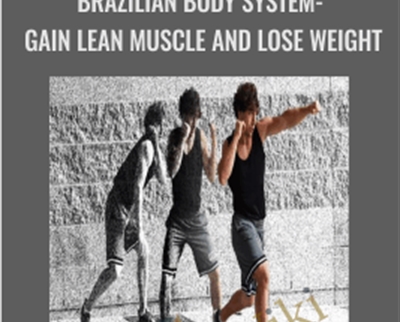 Brazilian Body System Gain Lean Muscle and Lose Weight - BoxSkill US