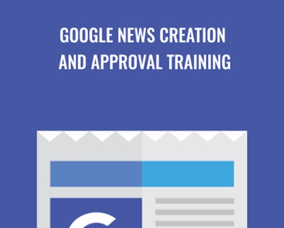 Google News Creation and Approval Training - BoxSkill US