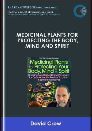 Medicinal Plants for Protecting the Body, Mind and Spirit - David Crow
