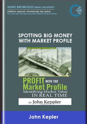 Spotting Big Money with Market Profile - John Kepler