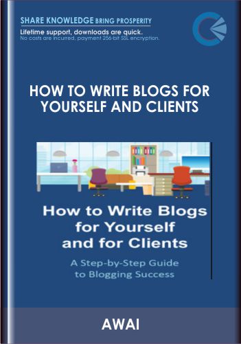 How to Write Blogs for Yourself and Clients - AWAI