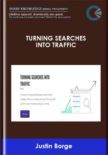 TURNING SEARCHES INTO TRAFFIC - Justin Borge