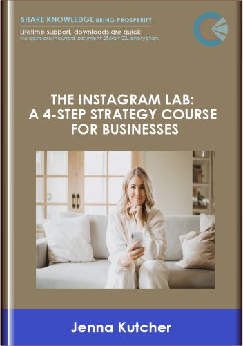 The Instagram Lab: A 4-Step Strategy Course for Businesses - Jenna Kutcher