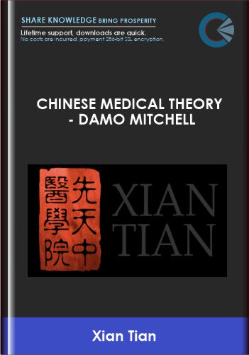 Chinese Medical Theory - Damo Mitchell - Xian Tian
