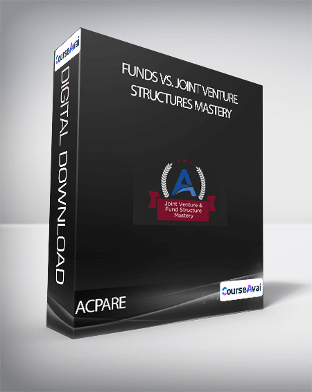 Purchuse ACPARE - Funds vs. joint Venture Structures Mastery course at here with price $995 $86.