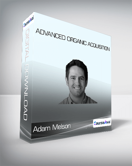 Purchuse Adam Melson - Advanced Organic Acquisition course at here with price $499 $61.