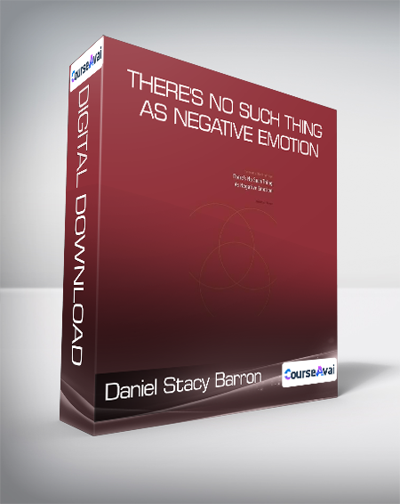 Purchuse Daniel Stacy Barron - There's No Such Thing as Negative Emotion course at here with price $21 $8.