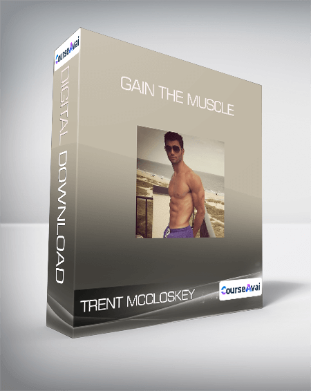 Purchuse Trent McCloskey - Gain The Muscle course at here with price $47 $16.