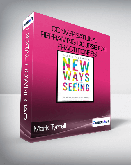 Purchuse Mark Tyrrell-Conversational Reframing Course for Practitioners course at here with price $98 $16.
