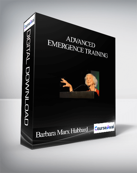 Purchuse Advanced Emergence Training With Barbara Marx Hubbard course at here with price $497 $95.