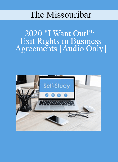 Purchuse [Audio] The Missouribar - 2020 "I Want Out!": Exit Rights in Business Agreements course at here with price $75 $17.