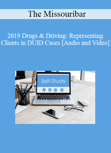 Purchuse The Missouribar - 2019 Drugs & Driving: Representing Clients in DUID Cases course at here with price $90 $21.