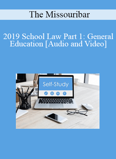 Purchuse The Missouribar - 2019 School Law Part 1: General Education course at here with price $90 $21.