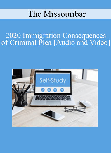 Purchuse The Missouribar - 2020 Immigration Consequences of Criminal Plea course at here with price $90 $21.