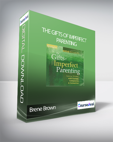 Purchuse Brene Brown - The Gifts of Imperfect Parenting course at here with price $16.5 $10.