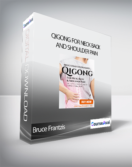 Purchuse Bruce Frantzis - Qigong for Neck Back and Shoulder Pain course at here with price $97 $30.