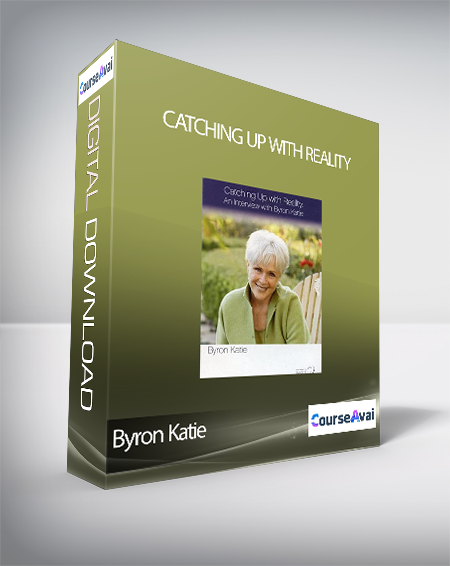 Purchuse Byron Katie - Catching Up With Reality course at here with price $50 $19.