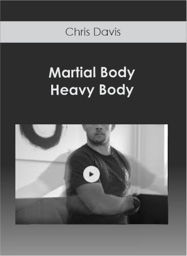 Purchuse Chris Davis – Martial Body – Heavy Body course at here with price $55 $20.
