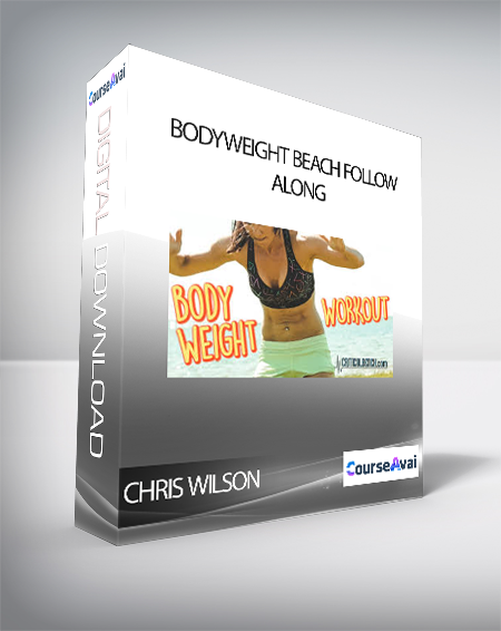 Purchuse Chris Wilson - Bodyweight Beach Follow Along course at here with price $67 $21.