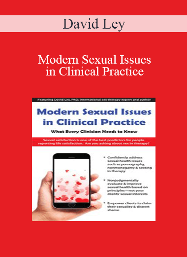 Purchuse David Ley - Modern Sexual Issues in Clinical Practice: What Every Clinician Needs to Know course at here with price $219.99 $41.