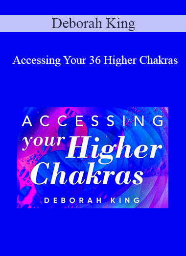 Purchuse Deborah King - Accessing Your 36 Higher Chakras course at here with price $59 $20.