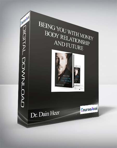 Purchuse Dr. Dain Heer - Being You with Money Body Relationship and Future course at here with price $1200 $228.