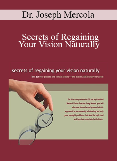 Purchuse Dr. Joseph Mercola - Secrets of Regaining Your Vision Naturally course at here with price $48 $18.