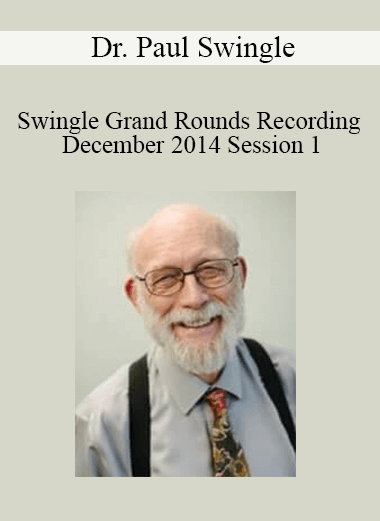 Purchuse Dr. Paul Swingle - Swingle Grand Rounds Recording December 2014 Session 1 course at here with price $30 $11.