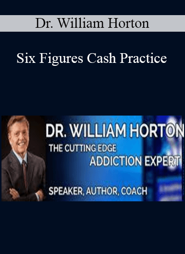 Purchuse Dr. William Horton - Six Figures Cash Practice course at here with price $497 $57.