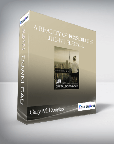 Purchuse Gary M. Douglas - A Reality of Possibilities Jul-17 Telecall course at here with price $130 $37.