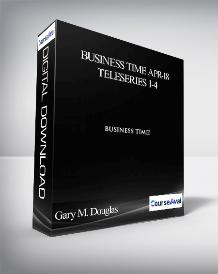Purchuse Gary M. Douglas - Business Time Apr-18 Teleseries 1-4 course at here with price $2400 $456.