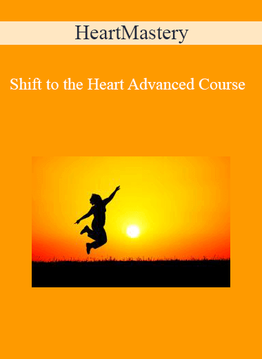 Purchuse HeartMastery - Shift to the Heart Advanced Course course at here with price $99 $35.