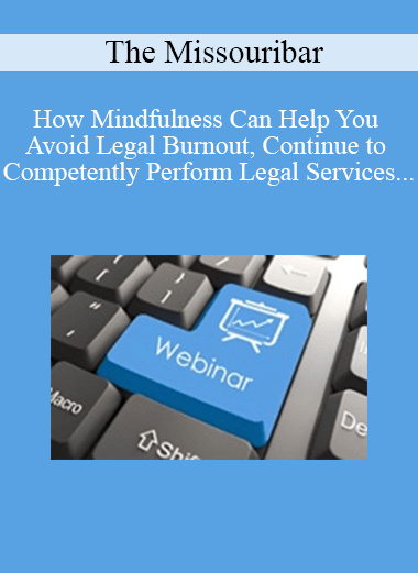 Purchuse The Missouribar - How Mindfulness Can Help You Avoid Legal Burnout
