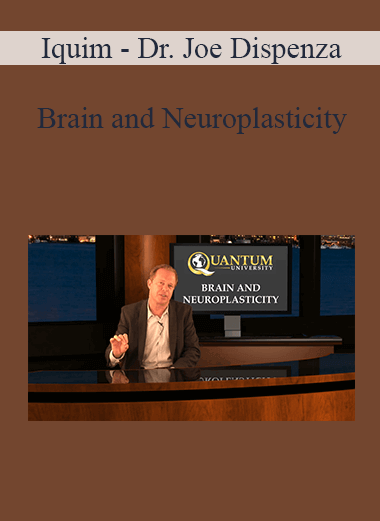 Purchuse Iquim - Dr. Joe Dispenza - Brain and Neuroplasticity course at here with price $450 $86.