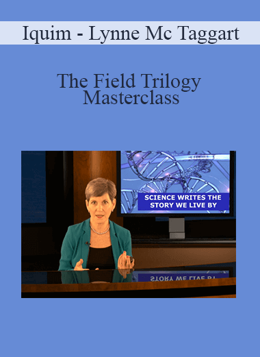 Purchuse Iquim - Lynne Mc Taggart - The Field Trilogy Masterclass course at here with price $300 $71.