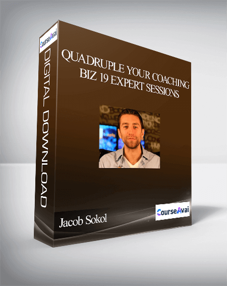 Purchuse Jacob Sokol - Quadruple Your Coaching Biz 19 expert sessions course at here with price $300 $43.