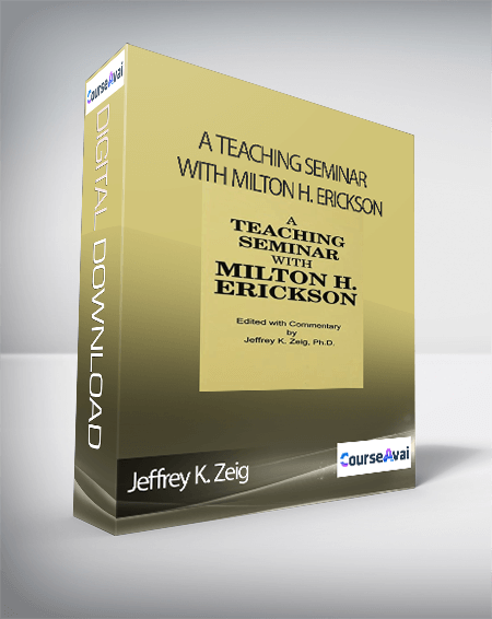 Purchuse Jeffrey K. Zeig – A Teaching Seminar With Milton H. Erickson course at here with price $90 $24.
