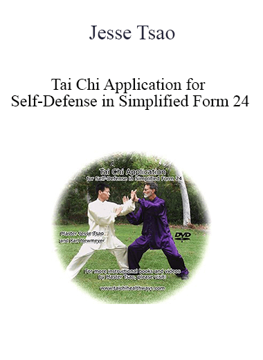 Purchuse Jesse Tsao - Tai Chi Application for Self-Defense in Simplified Form 24 course at here with price $34.95 $13.