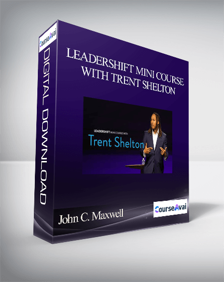 Purchuse John C. Maxwell – LEADERSHIFT MINI COURSE WITH TRENT SHELTON course at here with price $99 $32.