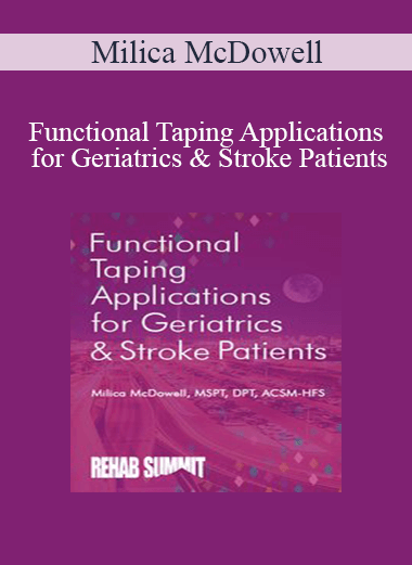 Purchuse Milica McDowell - Functional Taping Applications for Geriatrics & Stroke Patients course at here with price $59.99 $13.