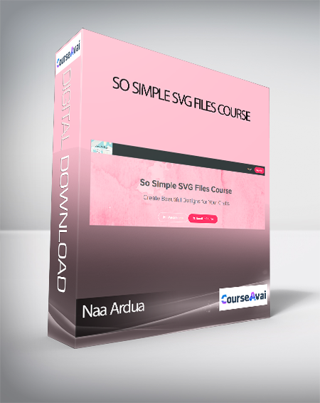 Purchuse Naa Ardua - So Simple SVG Files Course course at here with price $99 $35.