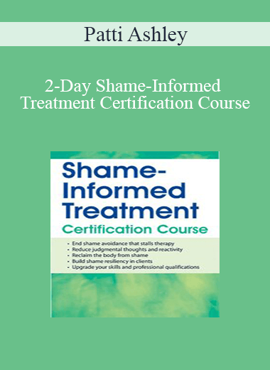 Purchuse Patti Ashley - 2-Day Shame-Informed Treatment Certification Course course at here with price $439.99 $83.