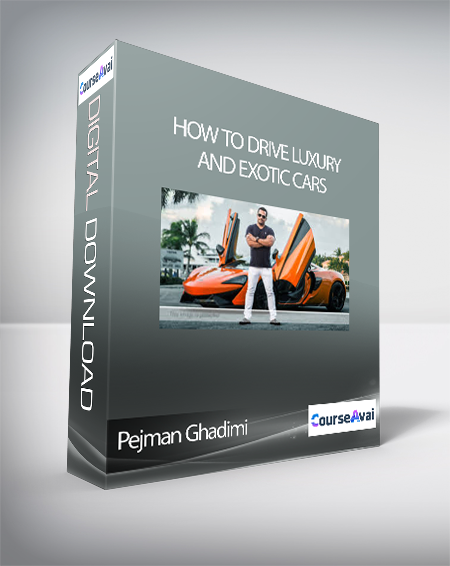 Purchuse Pejman Ghadimi – How to Drive Luxury and Exotic Cars course at here with price $99 $35.