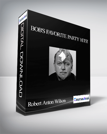 Purchuse Robert Anton Wilson - Bob's Favorite Party Hits! course at here with price $75 $26.