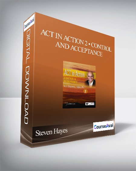 Purchuse Steven Hayes - ACT in Action 2 • Control and Acceptance course at here with price $12 $10.