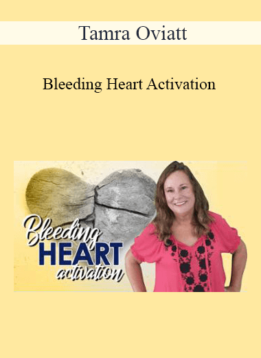 Purchuse Tamra Oviatt - Bleeding Heart Activation course at here with price $20 $10.