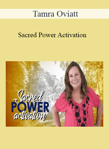 Purchuse Tamra Oviatt - Sacred Power Activation course at here with price $20 $10.